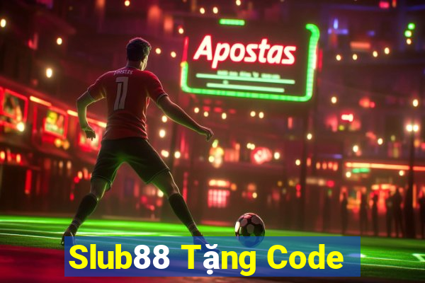 Slub88 Tặng Code