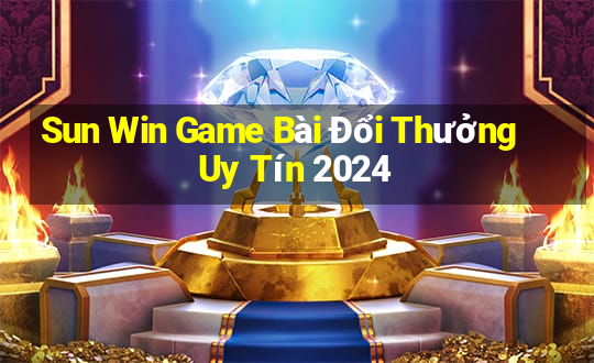 Sun Win Game Bài Đổi Thưởng Uy Tín 2024