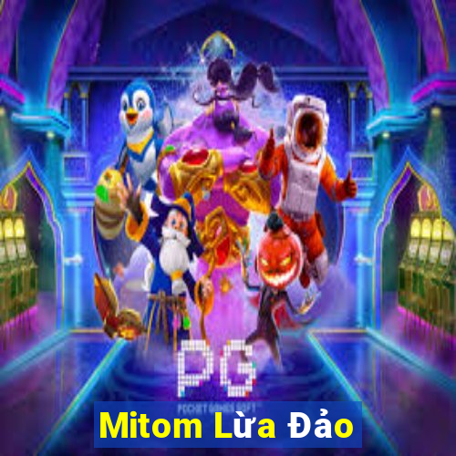 Mitom Lừa Đảo