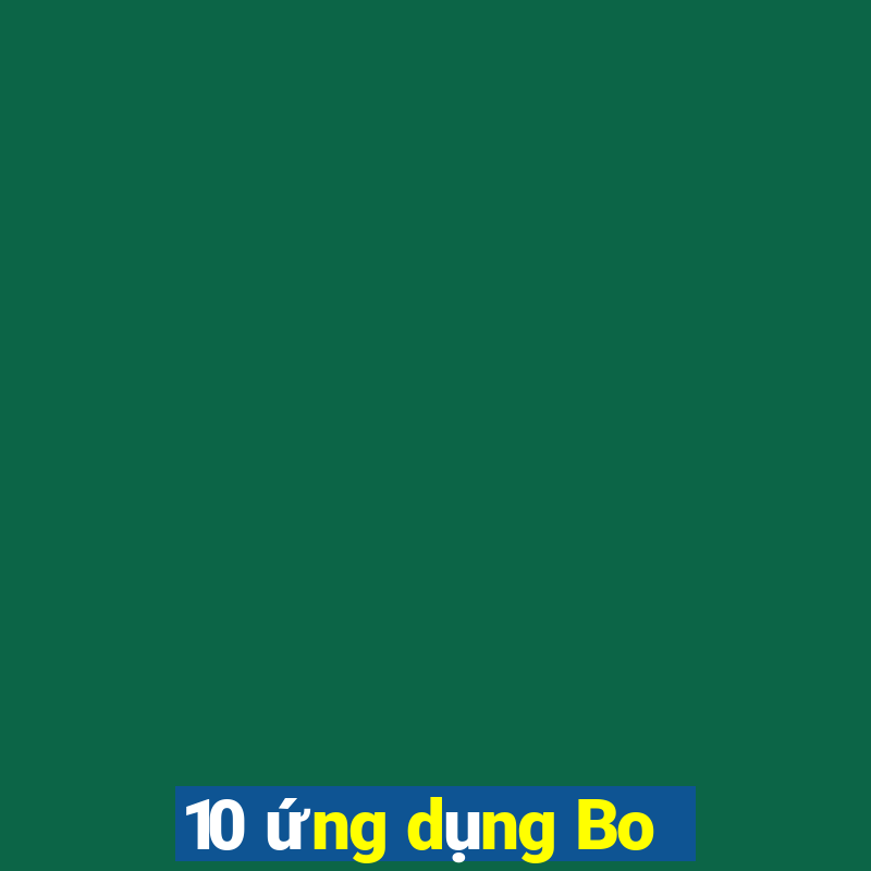 10 ứng dụng Bo