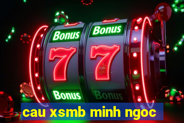 cau xsmb minh ngoc