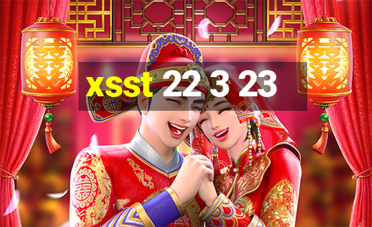 xsst 22 3 23