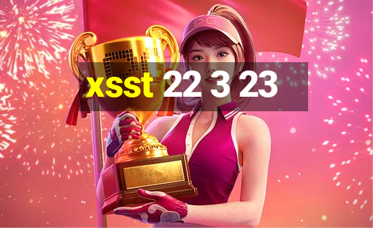 xsst 22 3 23