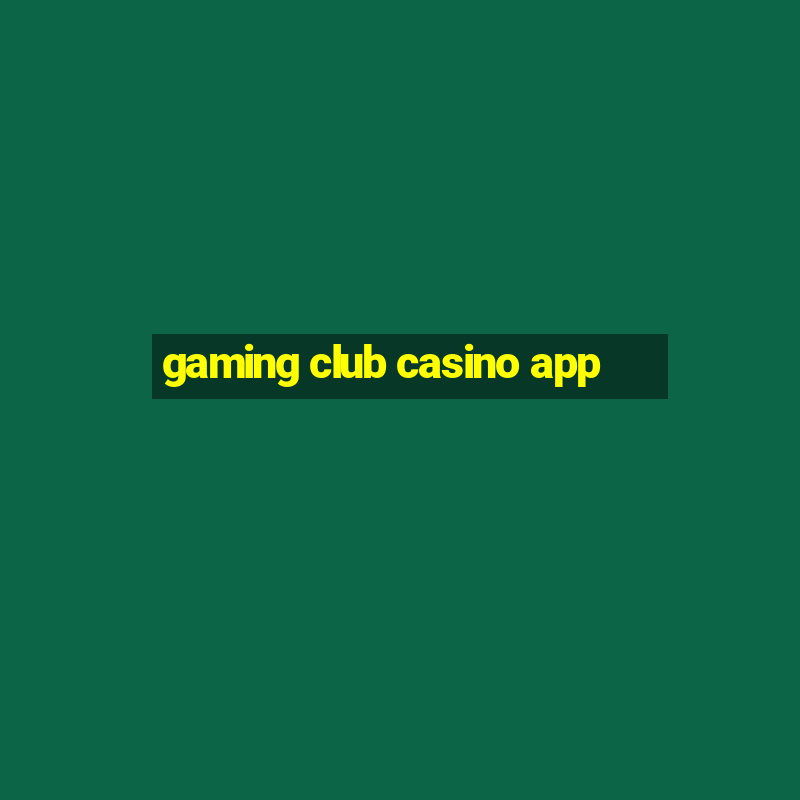 gaming club casino app