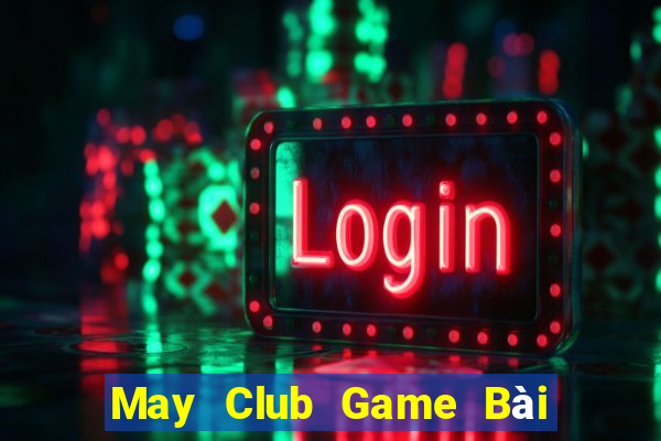 May Club Game Bài Ma Cao