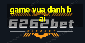 game vua danh bai