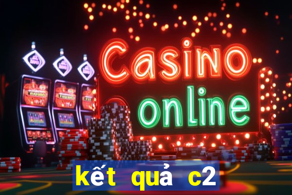 kết quả c2 đêm qua