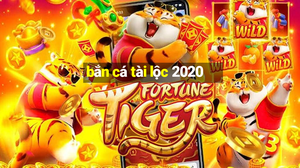 bắn cá tài lộc 2020