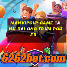 Manvipcup Game Đánh Bài Ông Trùm Poker