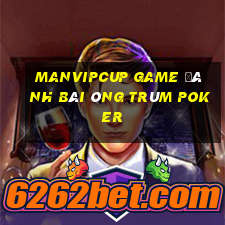 Manvipcup Game Đánh Bài Ông Trùm Poker