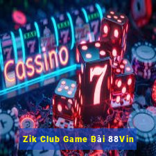 Zik Club Game Bài 88Vin