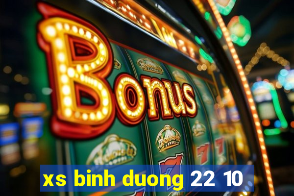 xs binh duong 22 10