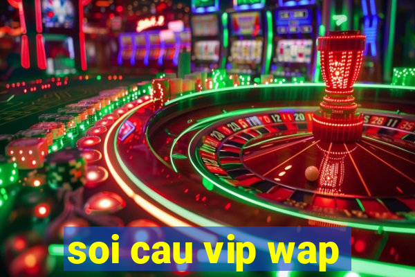 soi cau vip wap