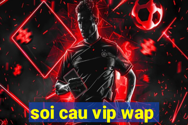 soi cau vip wap