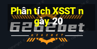 Phân tích XSST ngày 20