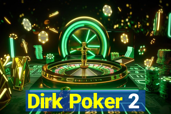 Dirk Poker 2