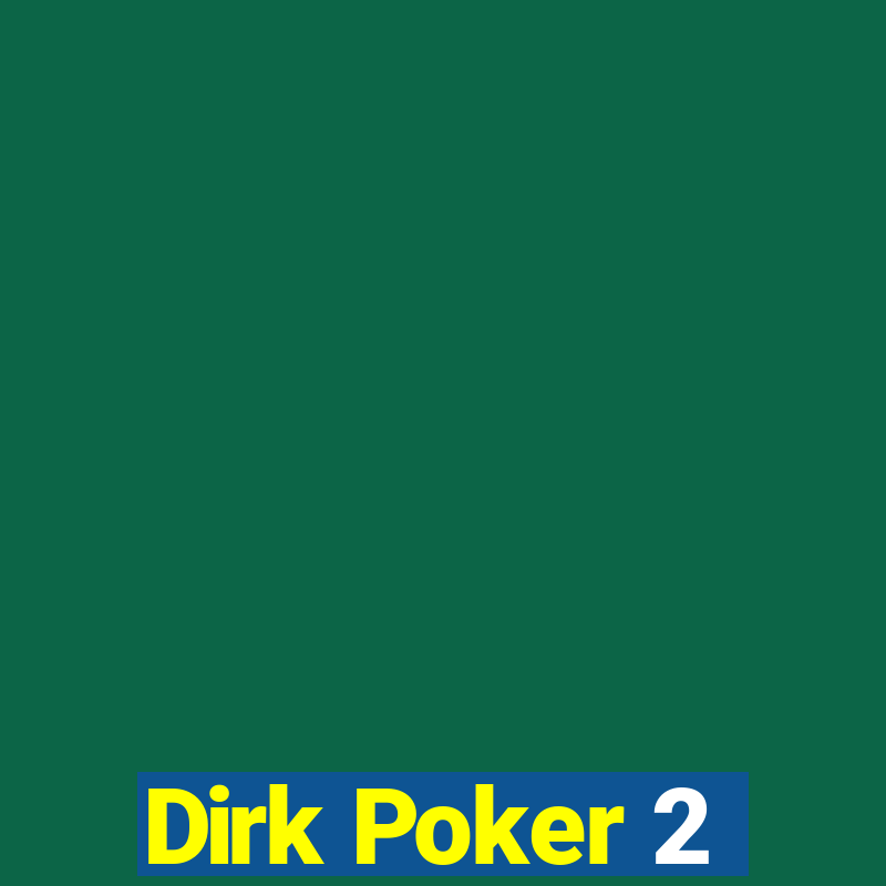 Dirk Poker 2