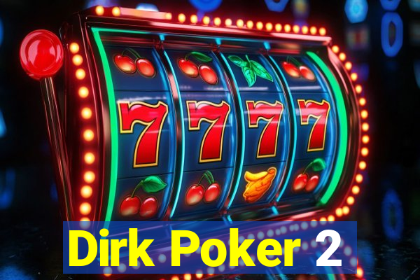 Dirk Poker 2