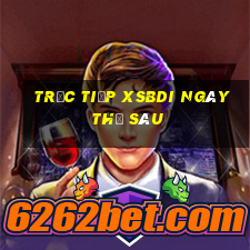 Trực tiếp XSBDI ngày thứ sáu