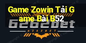 Game Zowin Tải Game Bài B52