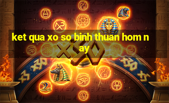 ket qua xo so binh thuan hom nay