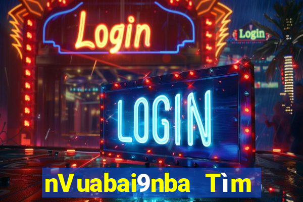 nVuabai9nba Tìm gạo Live Bar