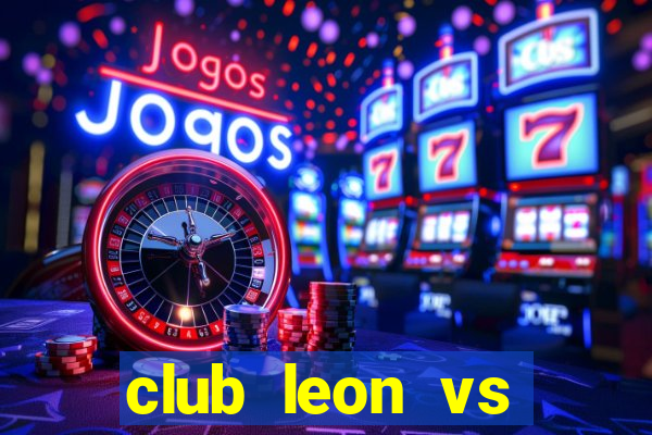 club leon vs tigres uanl