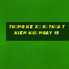 Thống kê Xổ Số thừa thiên huế ngày 15