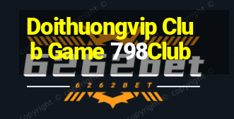 Doithuongvip Club Game 798Club