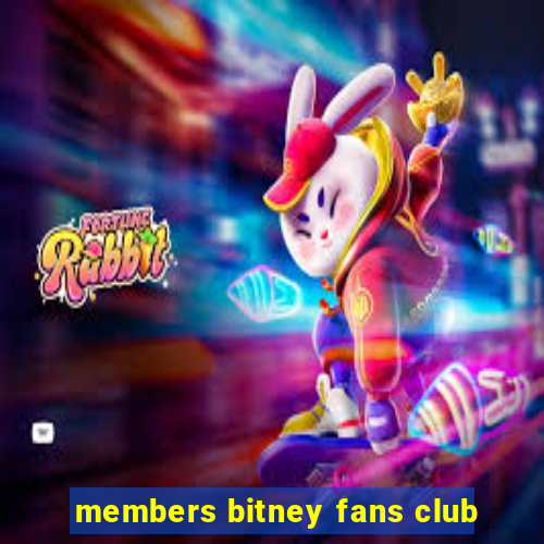 members bitney fans club