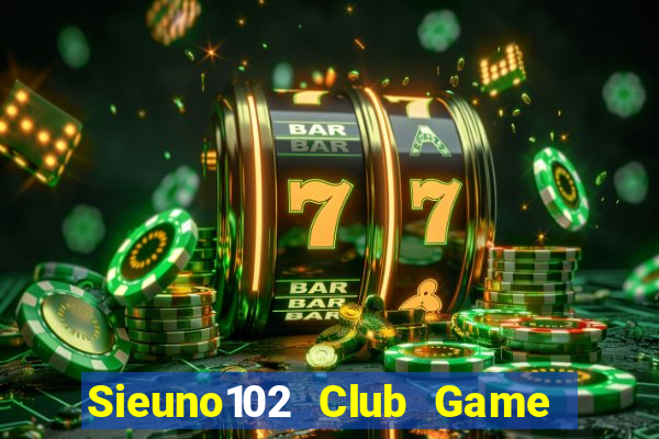 Sieuno102 Club Game Bài Vic