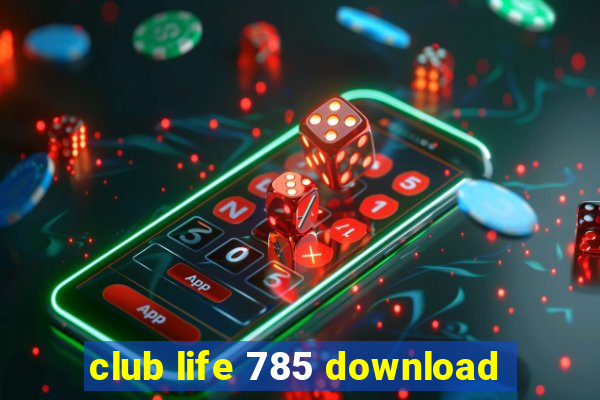 club life 785 download