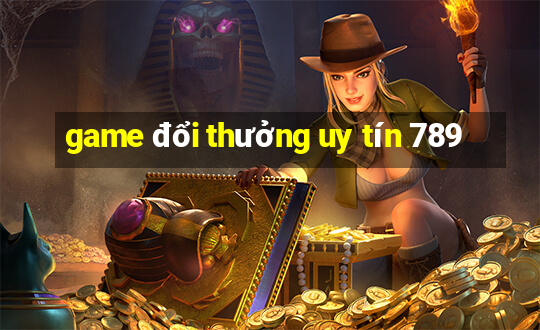 game đổi thưởng uy tín 789