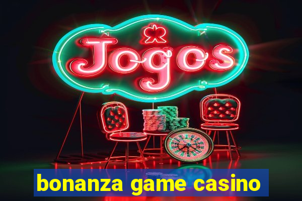 bonanza game casino