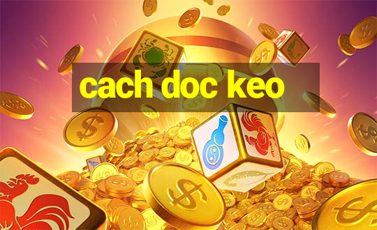 cach doc keo