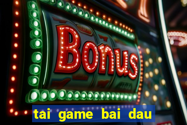 tai game bai dau truong 52