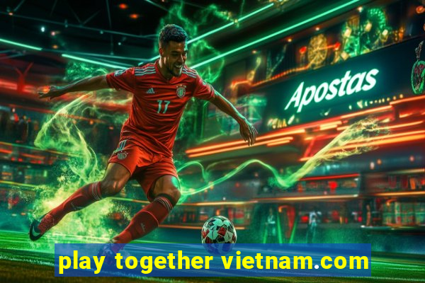 play together vietnam.com