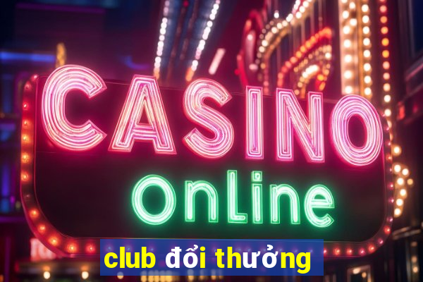 club đổi thưởng