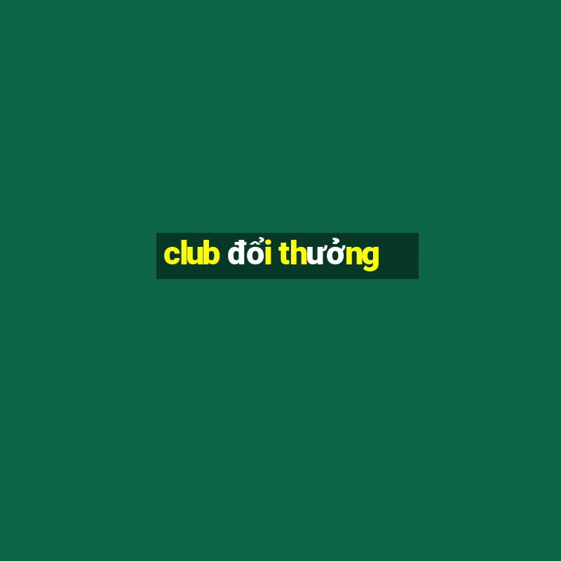 club đổi thưởng