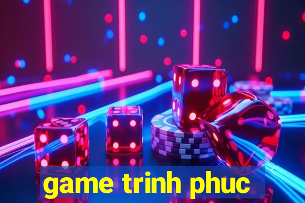 game trinh phuc