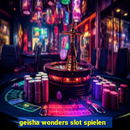 geisha wonders slot spielen