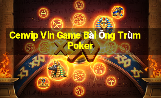 Cenvip Vin Game Bài Ông Trùm Poker