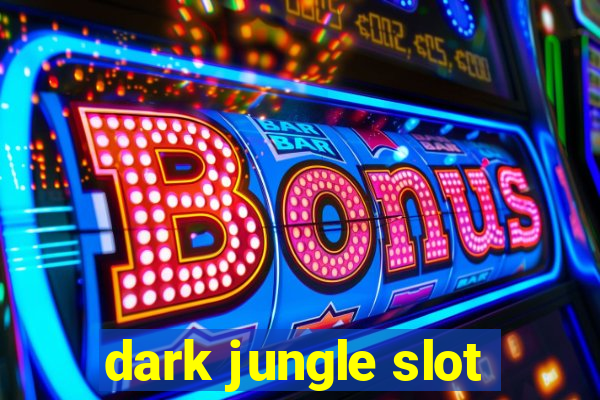 dark jungle slot