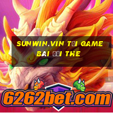 Sunwin.Vin Tại Game Bài Đổi The