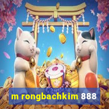 m rongbachkim 888