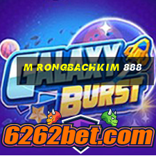 m rongbachkim 888