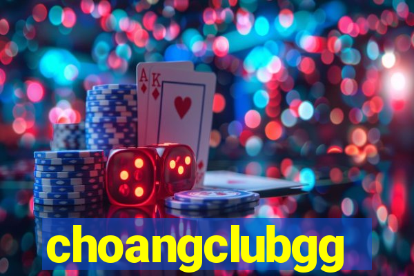 choangclubgg