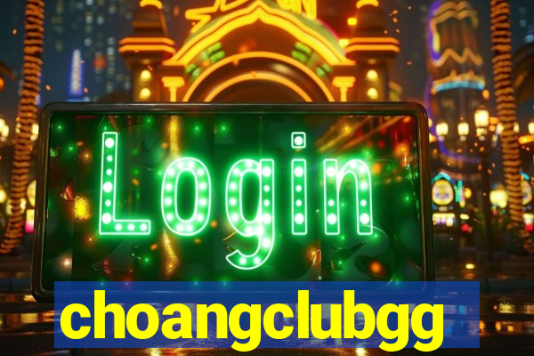 choangclubgg