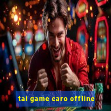 tai game caro offline