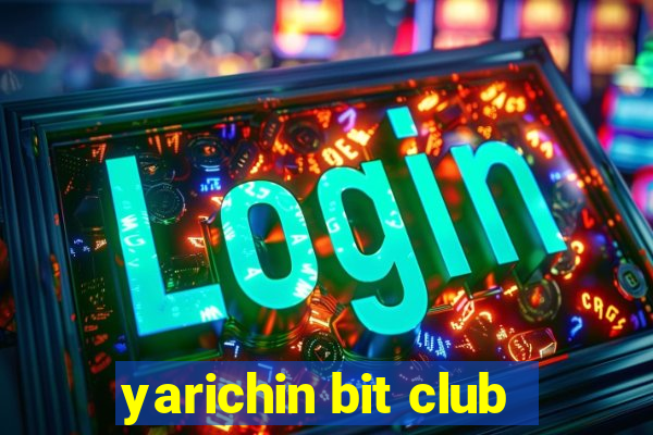 yarichin bit club